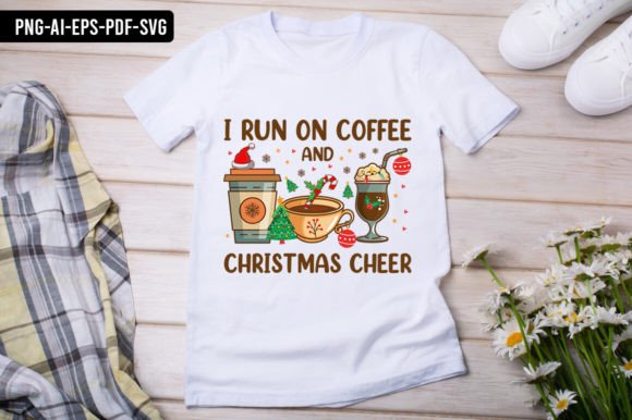 I Run on Coffee and Christmas Cheer Graphics