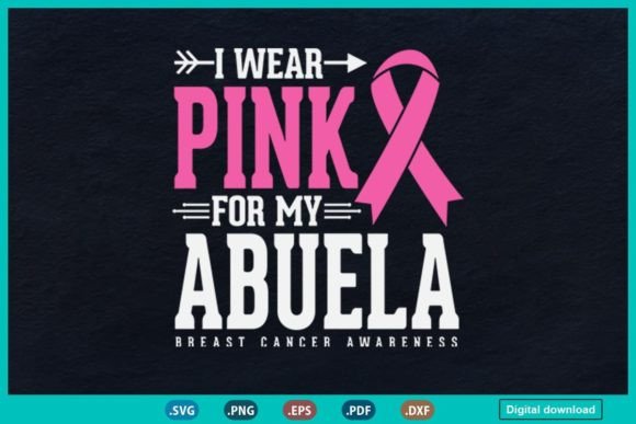 I Wear Pink for My Abuela Breast Cancer Graphics & Print Templates