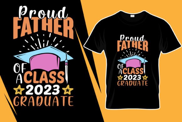 Proud Father of a Class 2023 Graduate Graphics